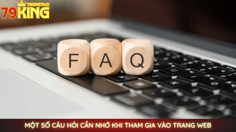 Một số câu hỏi cần nhớ khi tham gia vào trang web Một số câu hỏi cần nhớ khi tham gia vào trang web