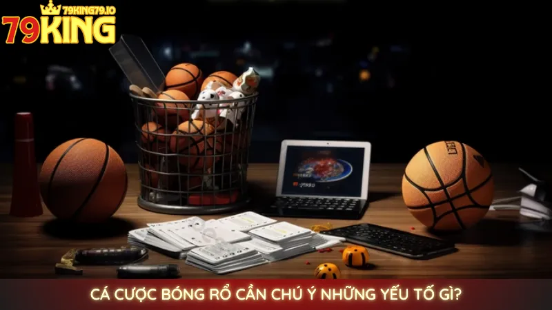 Cá cược bóng rổ 79king | Kèo NBA, VBA cực hấp dẫn 4 Cá cược bóng rổ cần chú ý những yếu tố gì?