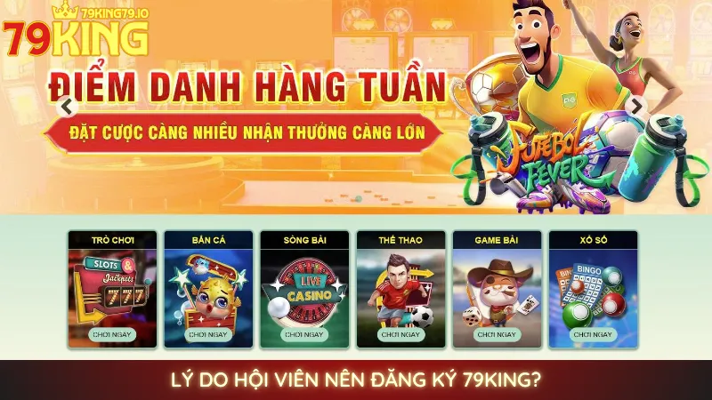Đăng ký 79King - Nhận ngay thưởng chào mừng tân thủ 99K 1 Lý do hội viên nên đăng ký 79King?