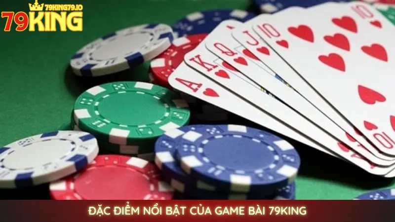 Đặc điểm nổi bật của game bài 79King