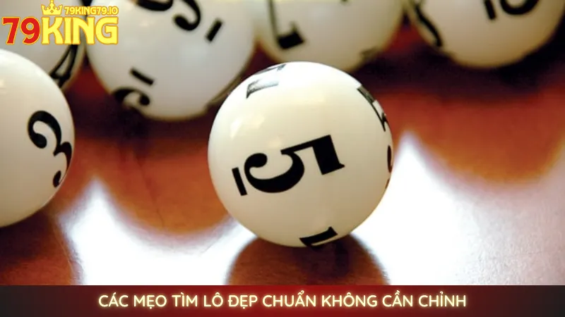 Lô đẹp hôm nay | Gợi ý chốt số cầu vàng miễn phí từ 79king 3 Các mẹo tìm lô đẹp chuẩn không cần chỉnh