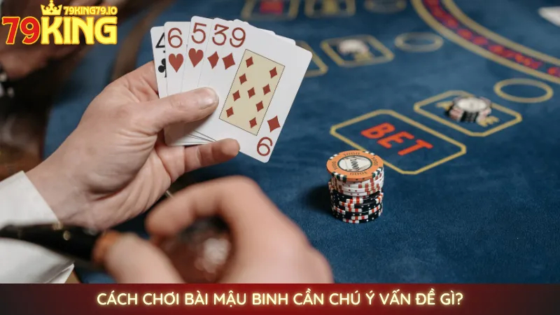 Mậu Binh online 79king | Hướng dẫn chơi xập xám từ cao thủ 4 Cách chơi bài Mậu Binh cần chú ý vấn đề gì?
