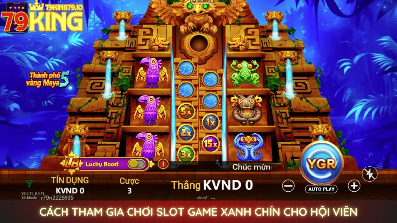 Cách tham gia chơi slot game xanh chín cho hội viên