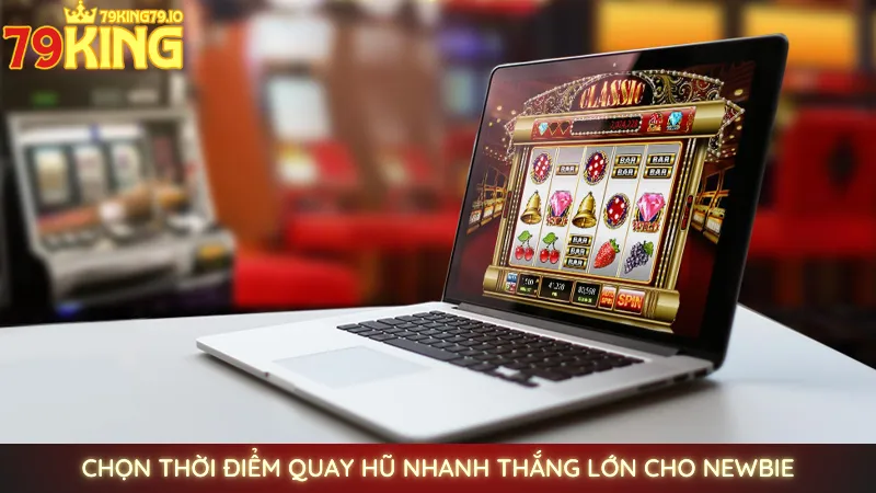Nổ hũ Tam Quốc Chí - Game slot đỉnh cao hấp dẫn nhất 79king 4 Chọn thời điểm quay hũ nhanh thắng lớn cho newbie