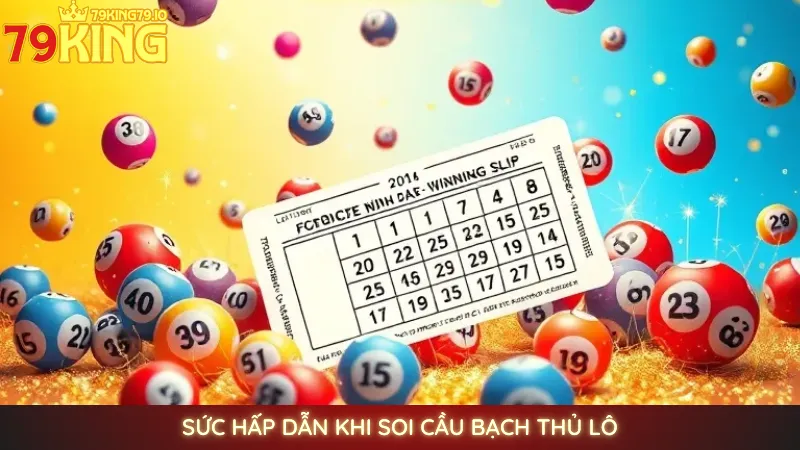 Soi cầu bạch thủ lô miền Bắc miễn phí chính xác 100% 2 Sức hấp dẫn khi soi cầu bạch thủ lô