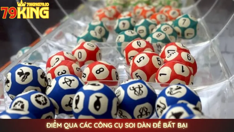Soi cầu dàn đề bất bại - Bí kíp từ chuyên gia lô đề 79king 4 Điểm qua các công cụ soi dàn đề bất bại