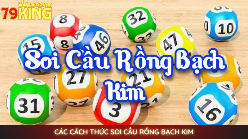 Soi cầu Rồng Bạch Kim | Cầu lô đẹp chuẩn nhất hôm nay 3 Các cách thức soi cầu Rồng Bạch Kim
