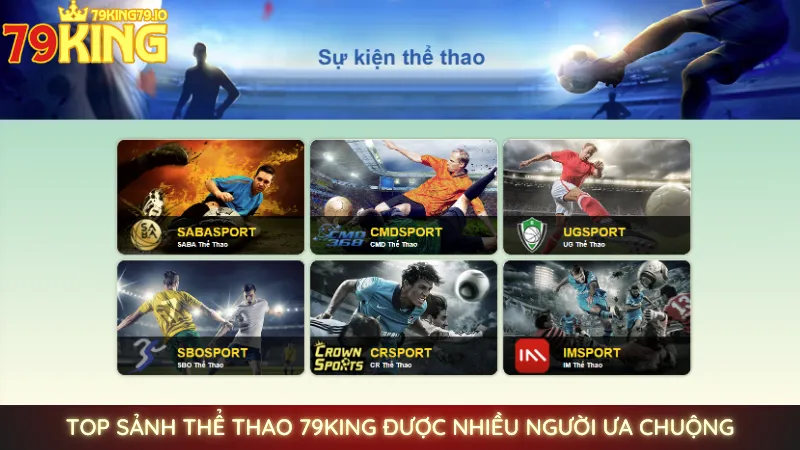 Top sảnh thể thao 79King được nhiều người ưa chuộng